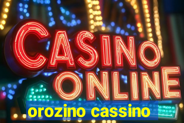 orozino cassino